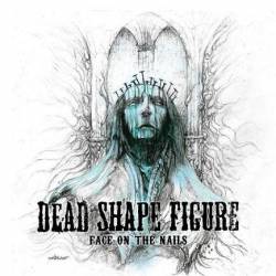 Dead Shape Figure : Face on the Nails